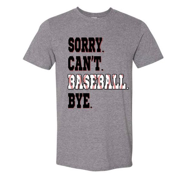 Adult Gildan Softstyle T-Shirt Sorry Cant Baseball Bye